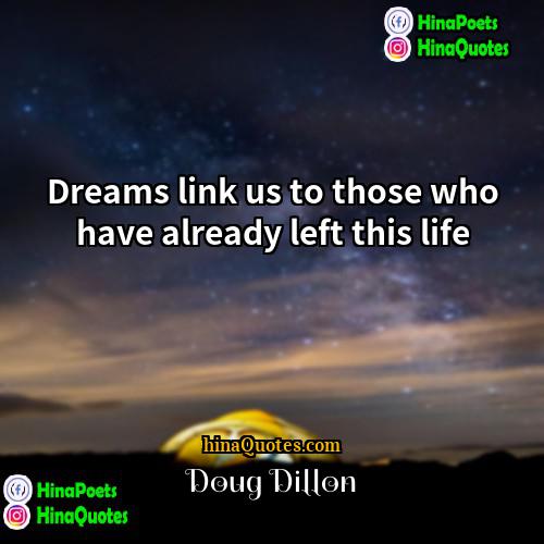 Doug Dillon Quotes | Dreams link us to those who have